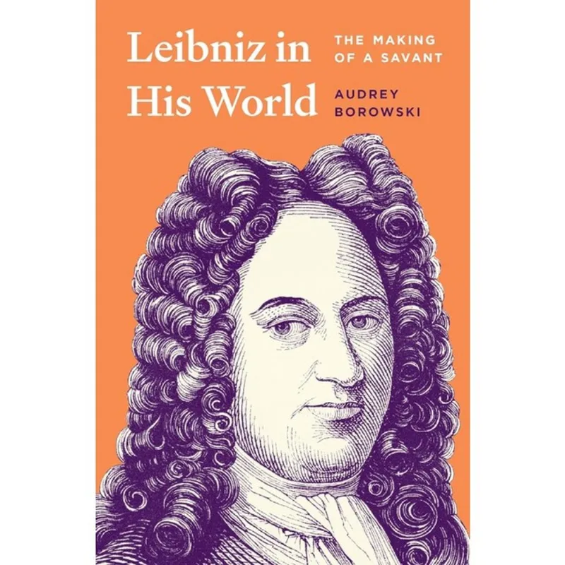 LEIBNIZ IN HIS WORLD