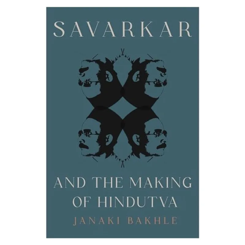 SAVARKAR AND THE MAKING OF HINDUTVA