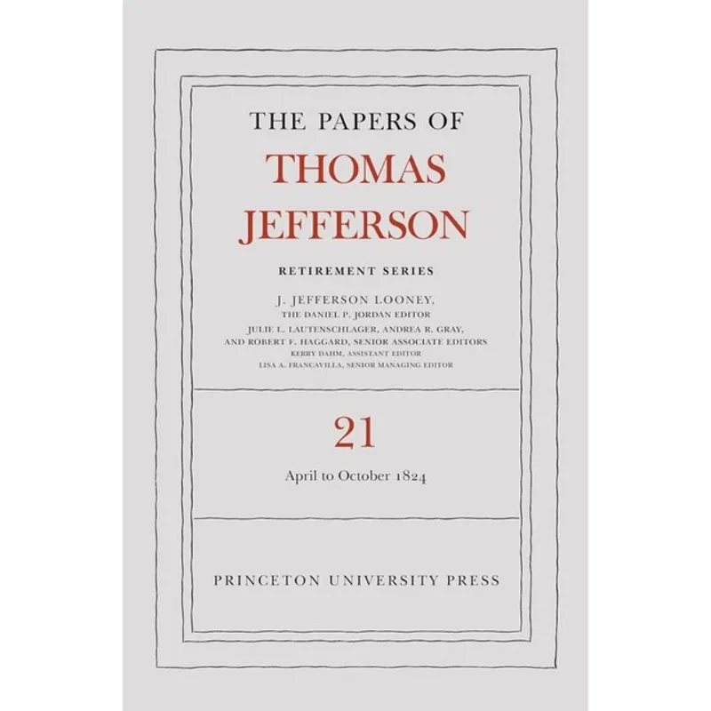 THE PAPERS OF THOMAS JEFFERSON, RETIREMENT SERIES - VOL. 21