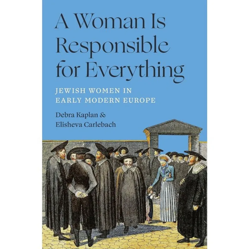 A WOMAN IS RESPONSIBLE FOR EVERYTHING