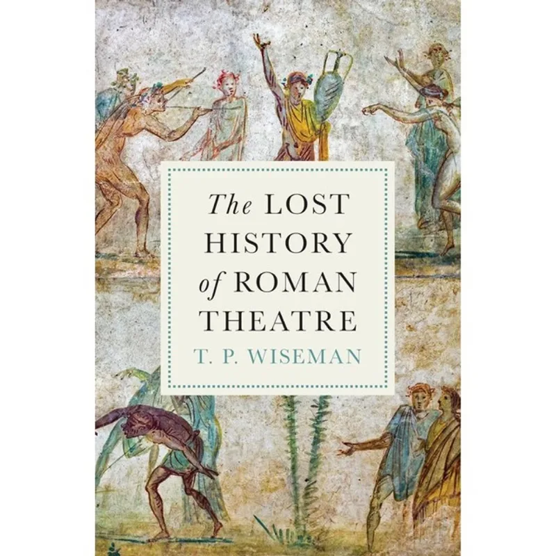 THE LOST HISTORY OF ROMAN THEATRE