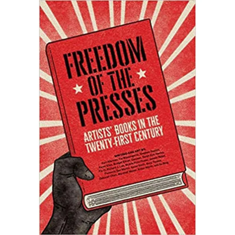FREEDOM OF THE PRESSES - ARTISTS' BOOKS IN THE TWENTY-FIRST CENTURY