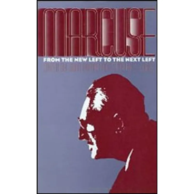 MARCUSE - FROM THE NEW LEFT TO THE NEXT LEFT