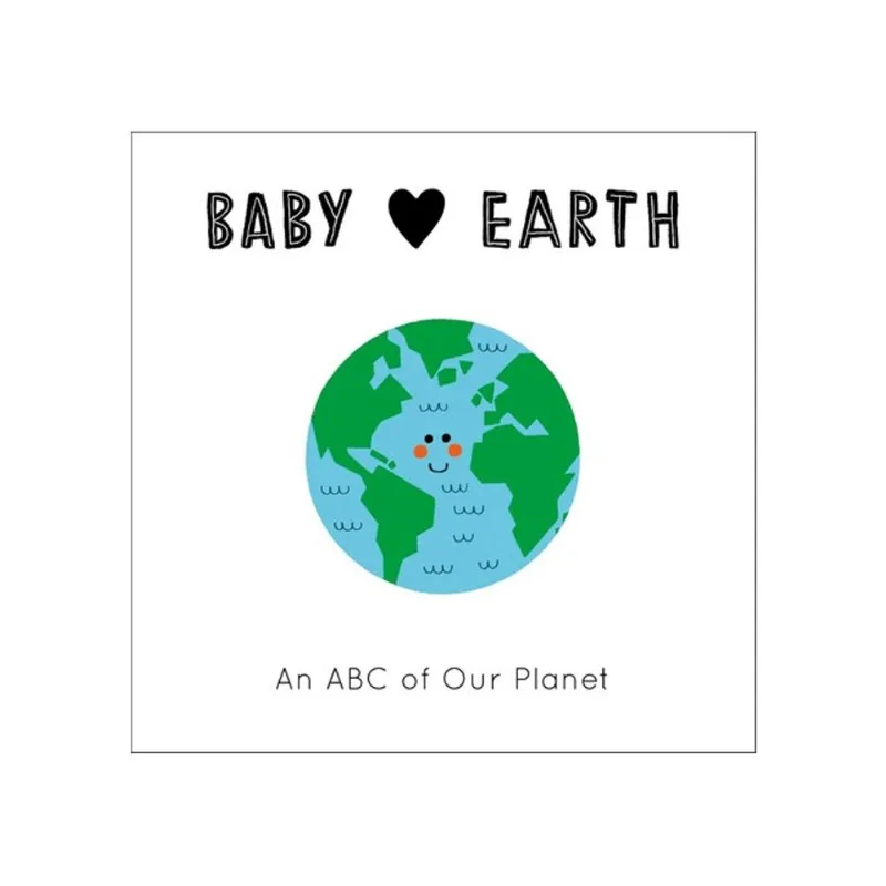 BABY LOVES EARTH - AN ABC OF OUR PLANET