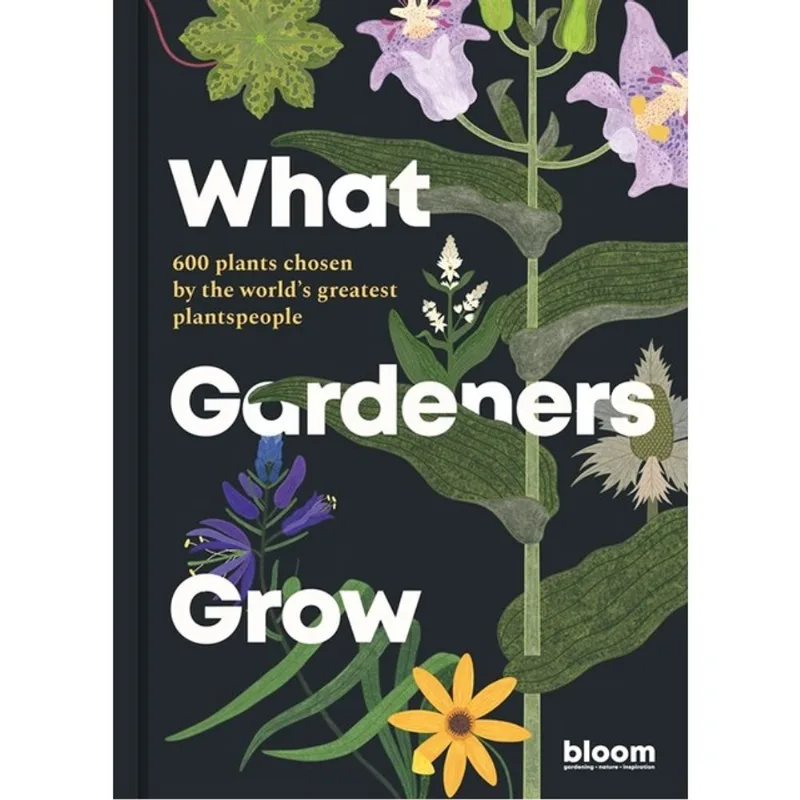 WHAT GARDENERS GROW