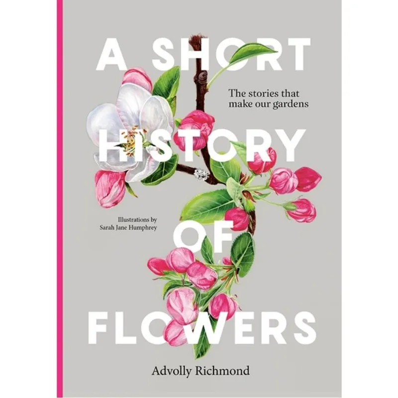 A SHORT HISTORY OF FLOWERS