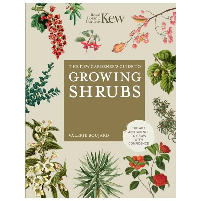 THE KEW GARDENER'S GUIDE TO GROWING SHRUBS