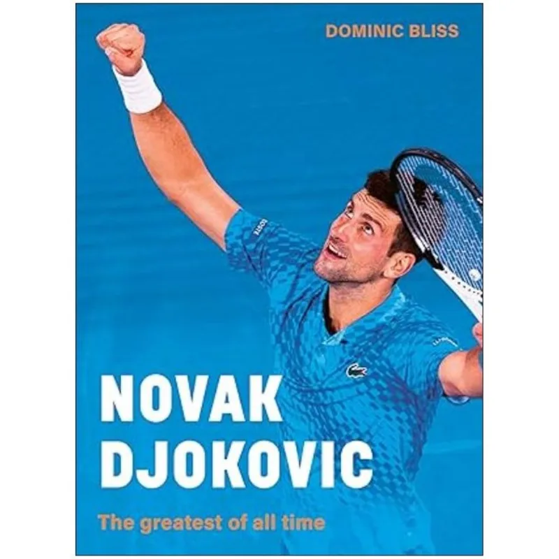 NOVAK DJOKOVIC - THE GREATEST OF ALL TIME