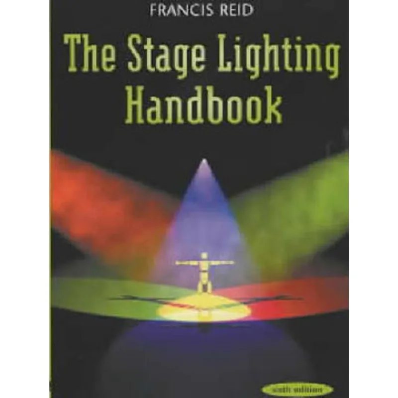 STAGE LIGHTING HANDBOOK, THE - 6TH EDITION
