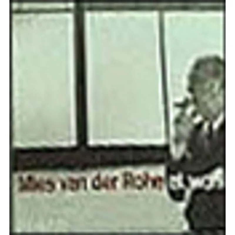 MIES VAN DER ROHE AT WORK