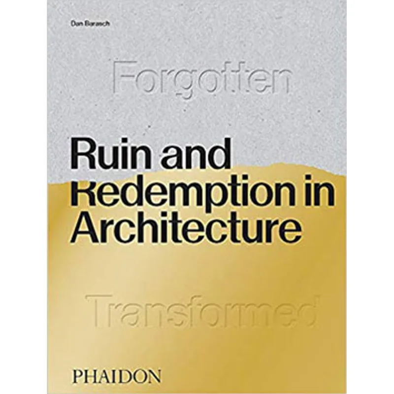 RUIN AND REDEMPTION IN ARCHITECTURE