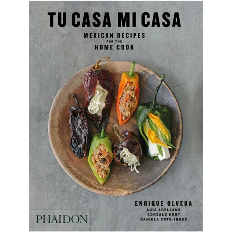 TU CASA MI CASA - MEXICAN RECIPES FOR THE HOME COOK