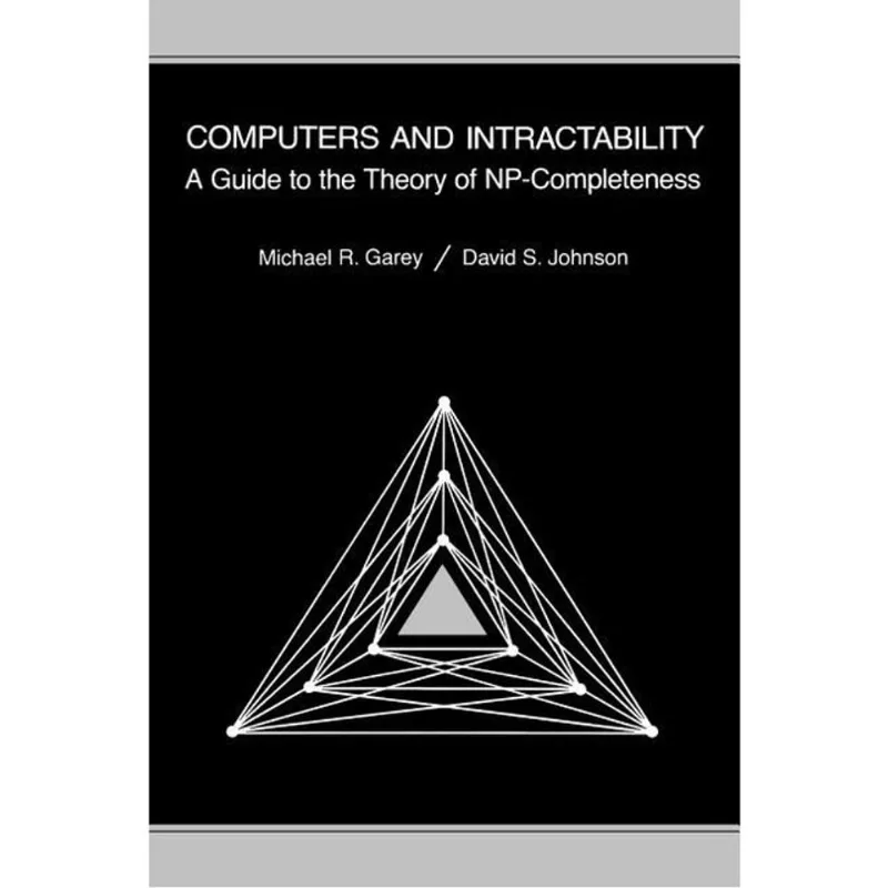 COMPUTERS AND INTRACTABILITY - A GUIDE TO THE THEORY OF NP-COMPLETENESS