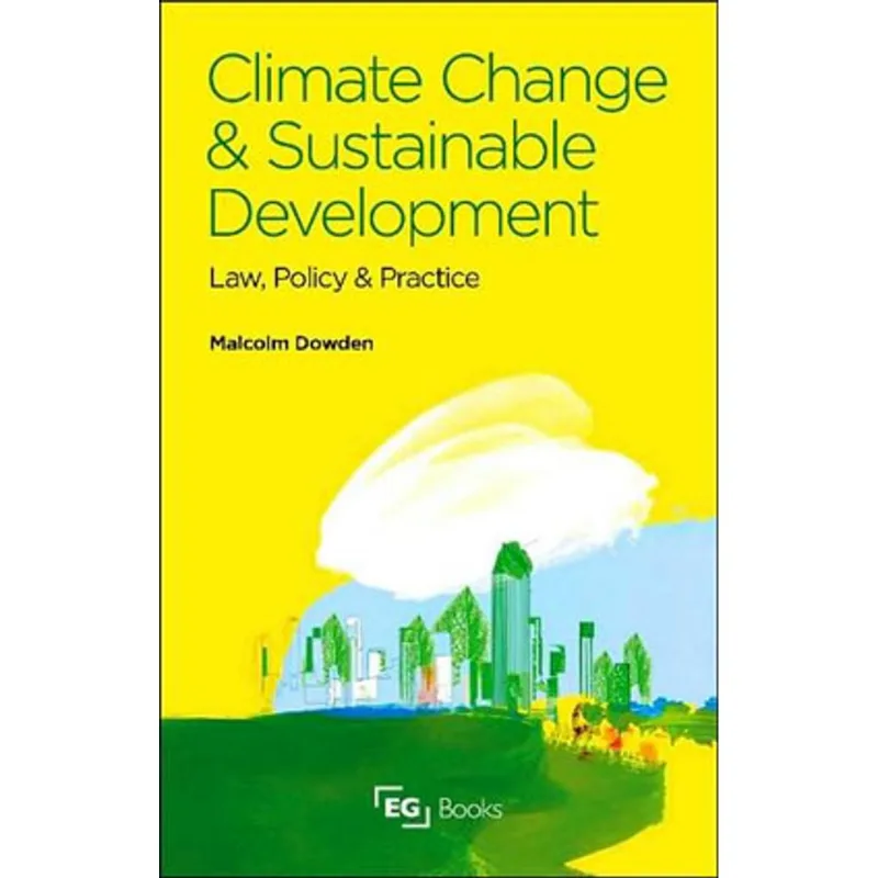 CLIMATE CHANGE AND SUSTAINABLE DEVELOPMENT - LAW, POLICY AND PRACTICE