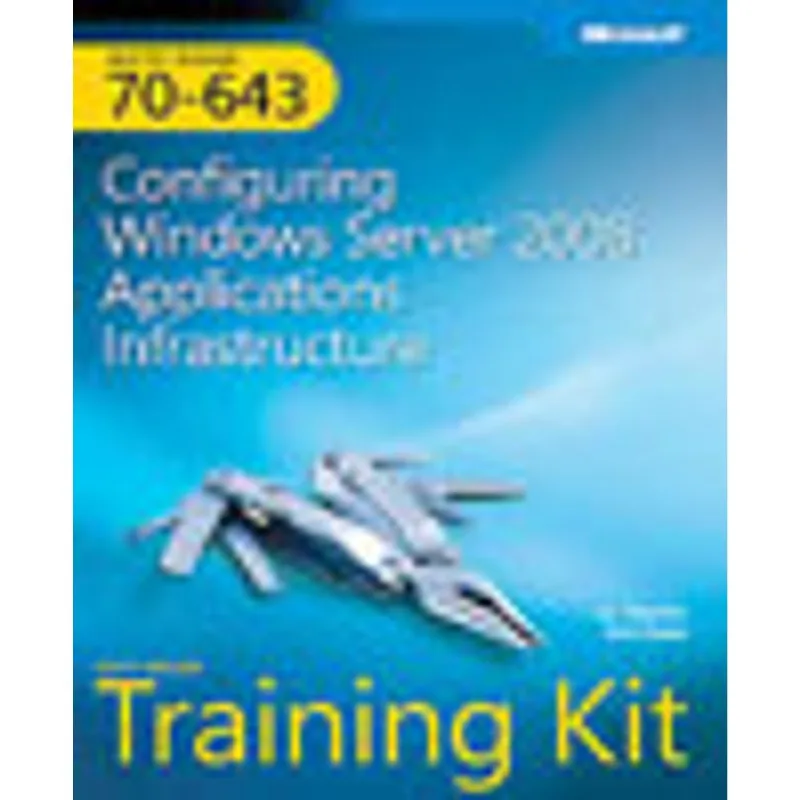 MCTS SELF-PACED TRAINING KIT (EXAM 70-643) - CONFIGURING WINDOWS SERVER 2008 APPLICATION PLATAFORM