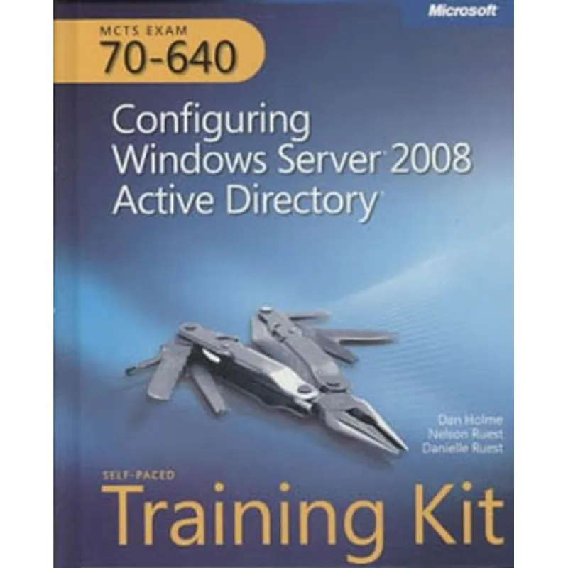 MCTS SELF-PACED TRAINING KIT (EXAM 70-640) - CONFIGURING WINDOWS SERVER 2008 ACTIVE DIRECTORY