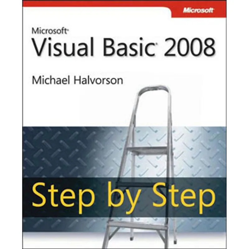 MICROSOFT VISUAL BASIC 2008 - STEP BY STEP