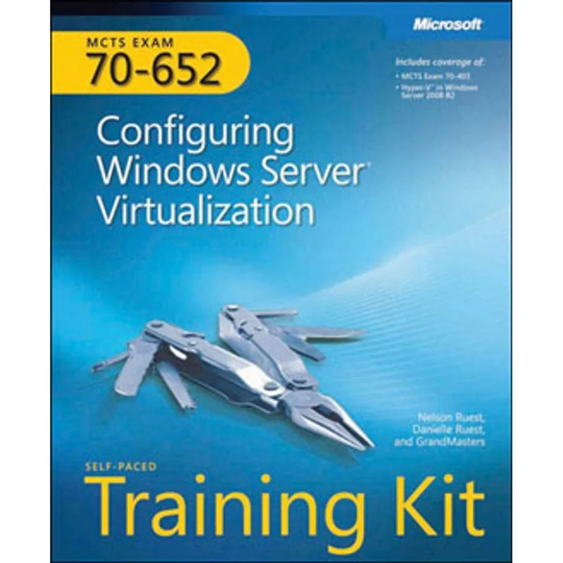 MCTS SELF-PACED TRAINING KIT (EXAM 70-652) - CONFIGURING WINDOWS SERVER VIRTUALIZATION