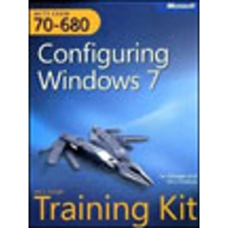 MCTS SELF-PACED TRAINING KIT (EXAM 70-680) - CONFIGURING WINDOWS 7