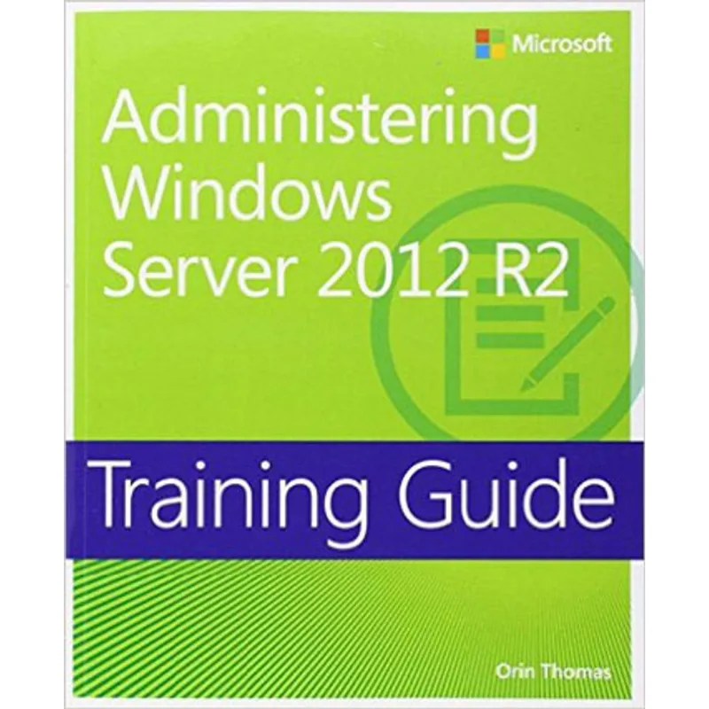 TRAINING GUIDE ADMINISTERING WINDOWS SERVER 2012 R2