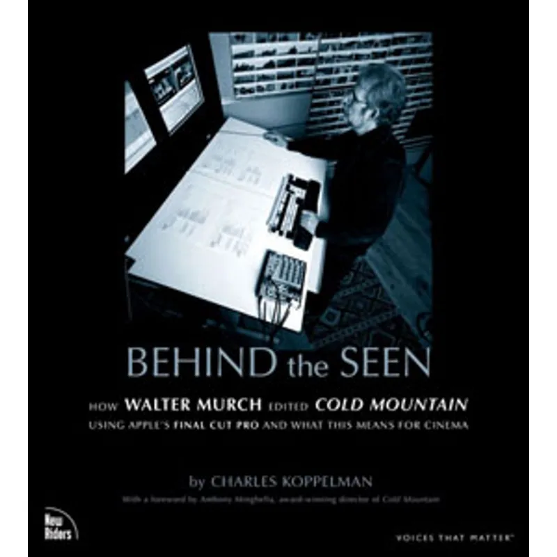 BEHIND THE SEEN - HOW WALTER MURCH EDITED COLD MOUNTAIN USING APPLE'S FINAL