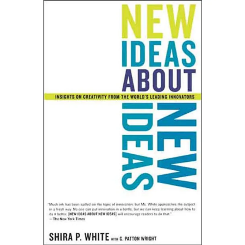 NEW IDEAS ABOUT NEW IDEAS - INSIGHTS ON CREATIVITY FROM THE WORLD'S LEADING INNOVATORS