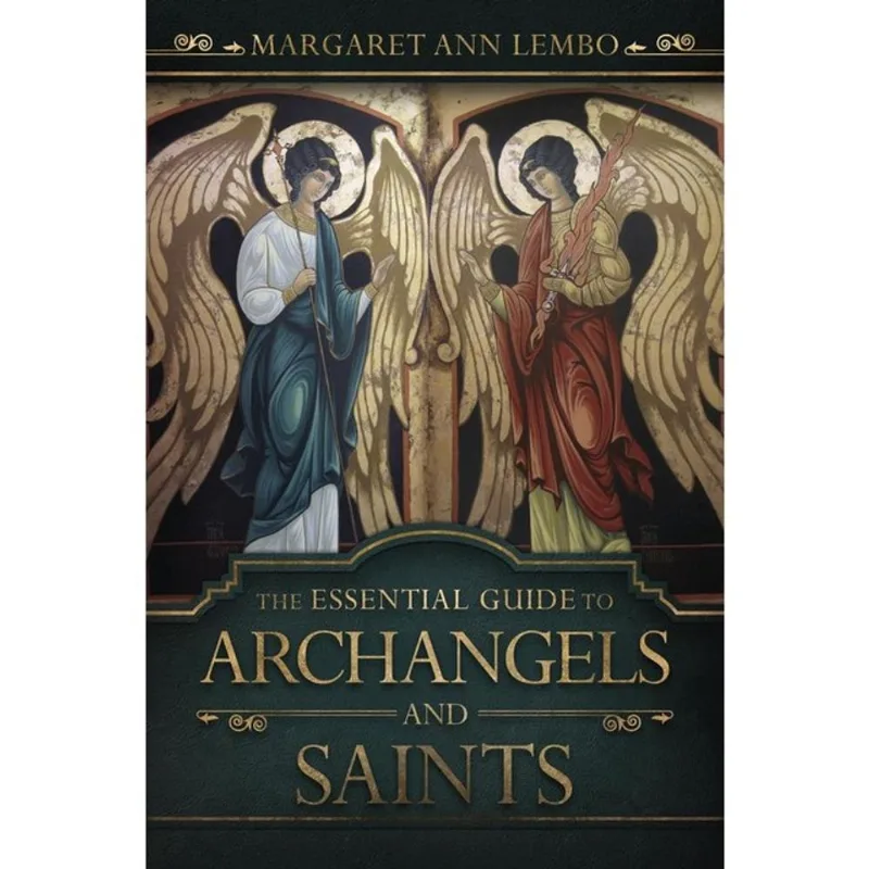 THE ESSENTIAL GUIDE TO ARCHANGELS AND SAINTS