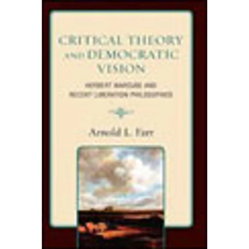 CRITICAL THEORY AND DEMOCRATIC VISION - HERBERT MARCUSE AND RECENT LIBERATION PHILOSOPHIES