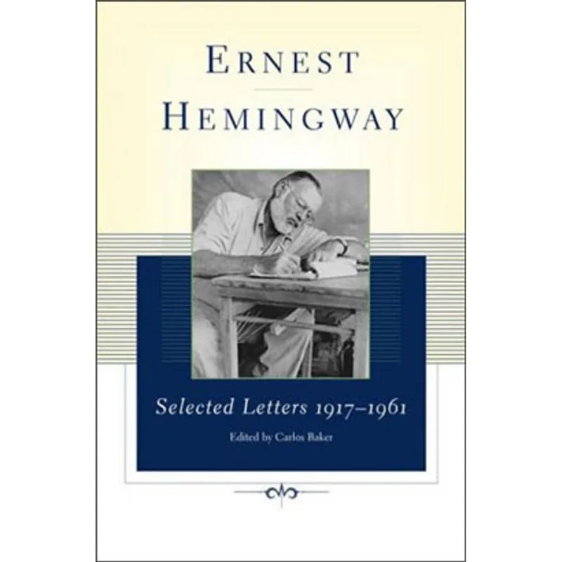 ERNEST HEMINGWAY SELECTED LETTERS 1917-1961