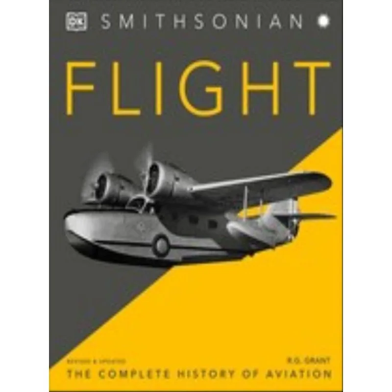 FLIGHT - THE COMPLETE HISTORY OF AVIATION