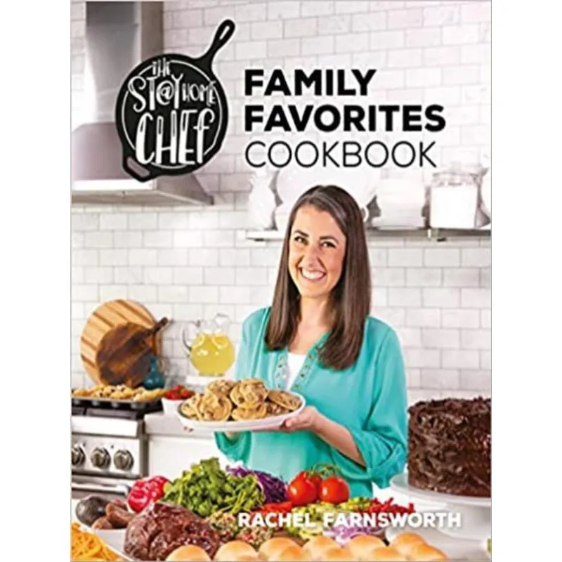 THE STAY-AT-HOME CHEF FAMILY FAVORITES COOKBOOK