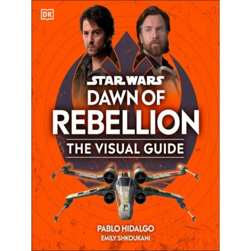 STAR WARS - DAWN OF REBELLION - THE VISUAL GUIDE