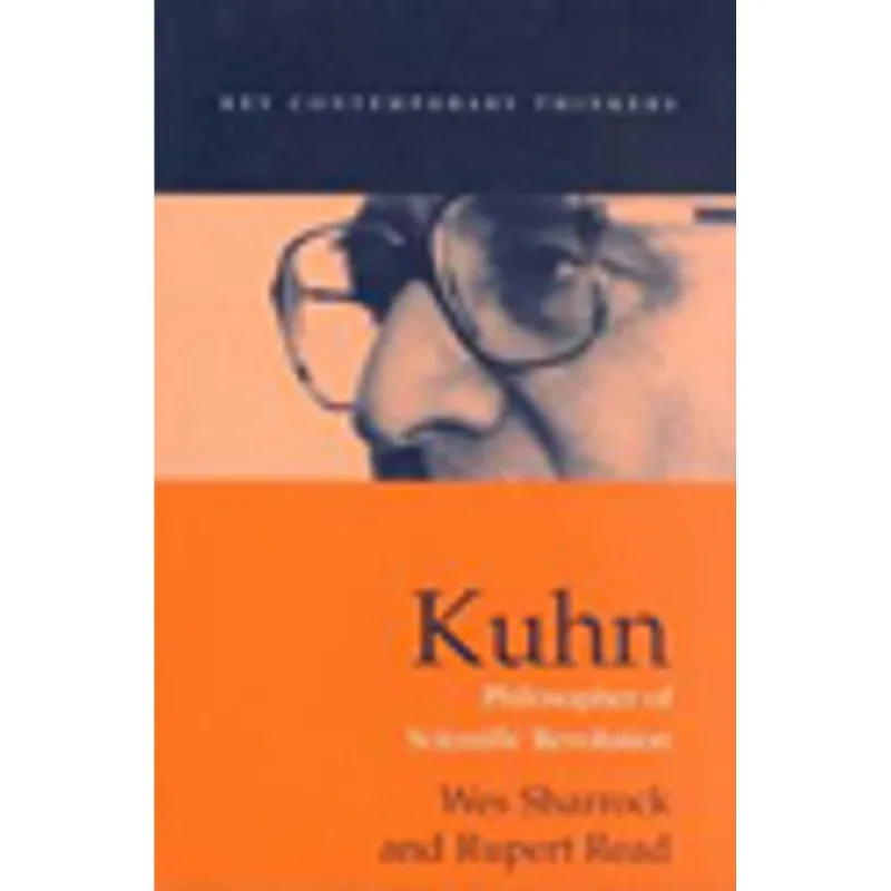 KUHN - PHILOSOPHER OF SCIENTIFIC REVOLUTION