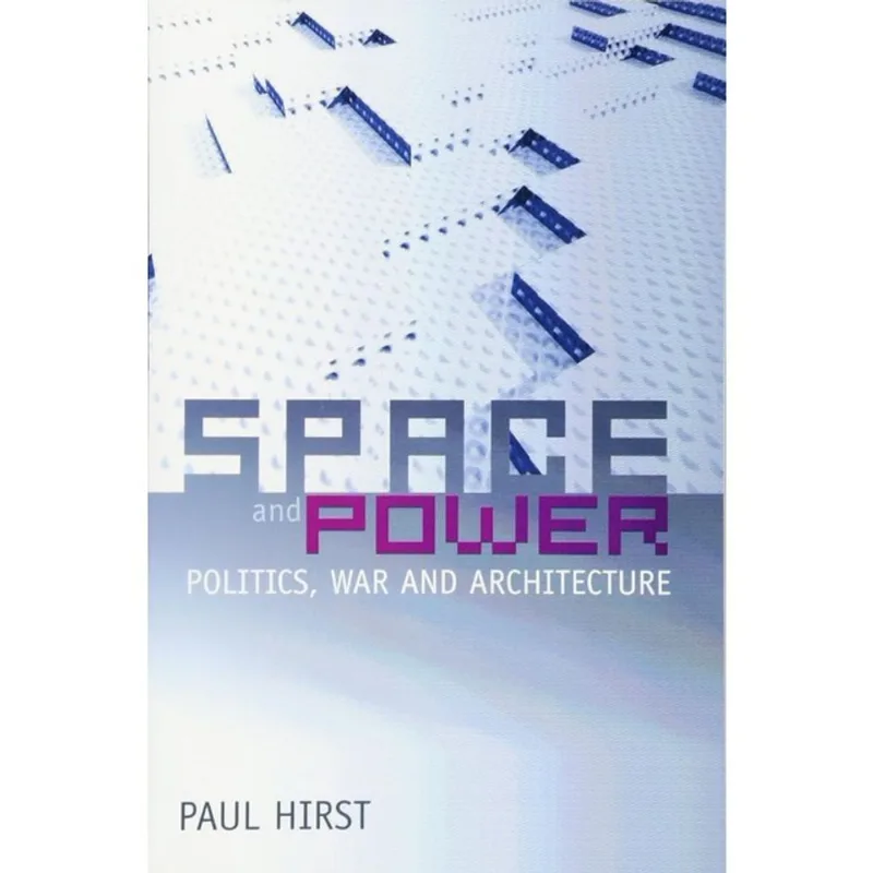 SPACE AND POWER - POLITICS, WAR AND ARCHITECTURE
