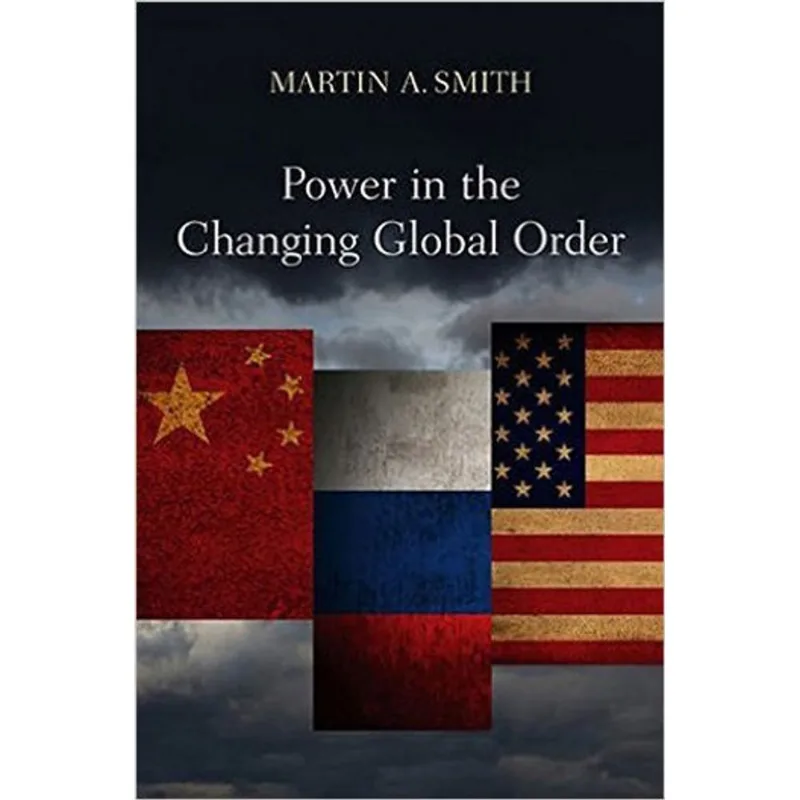 POWER IN THE CHANGING GLOBAL ORDER - THE US, RUSSIA AND CHINA