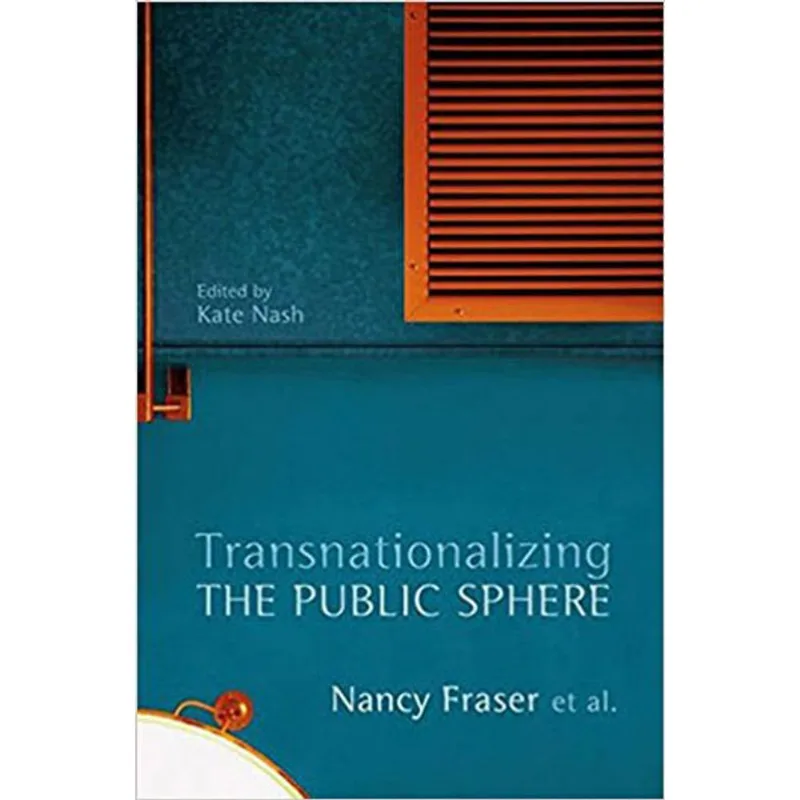 TRANSNATIONALIZING THE PUBLIC SPHERE
