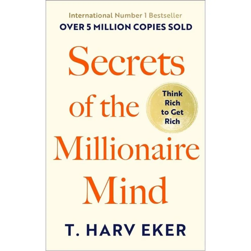 SECRETS OF THE MILLIONAIRE MIND - THINK RICH TO GET RICH!