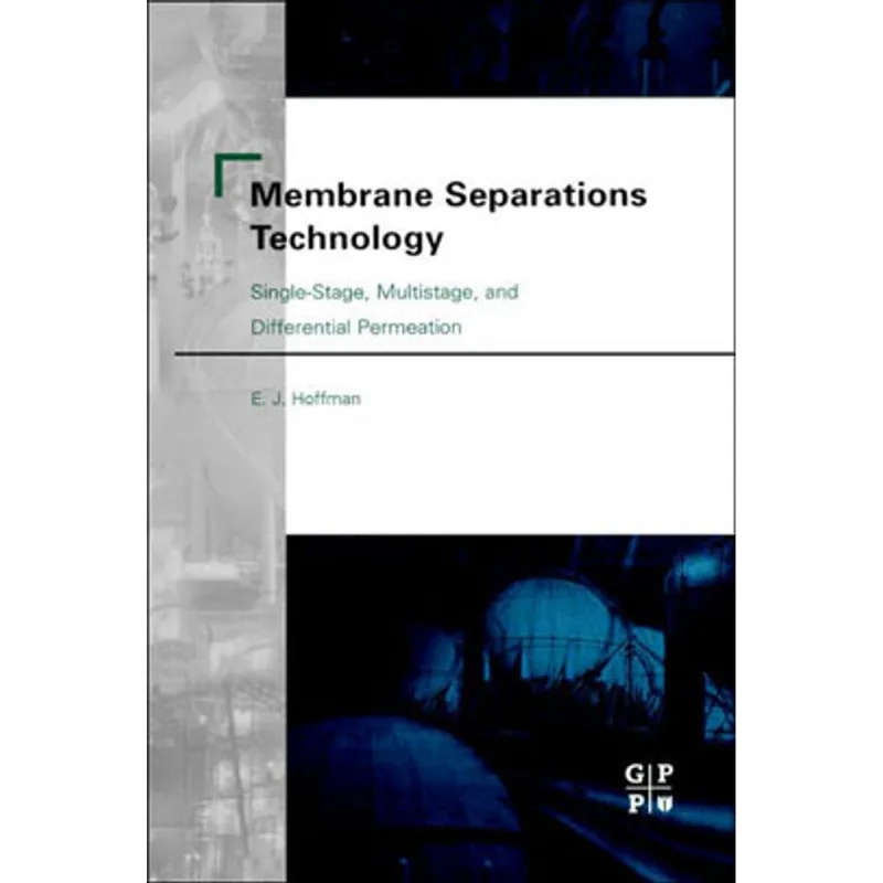 MEMBRANE SEPARATIONS TECHNOLOGY - SINGLE-STAGE, MULTISTAGE, AND DIFFERENTIAL PERMEATION