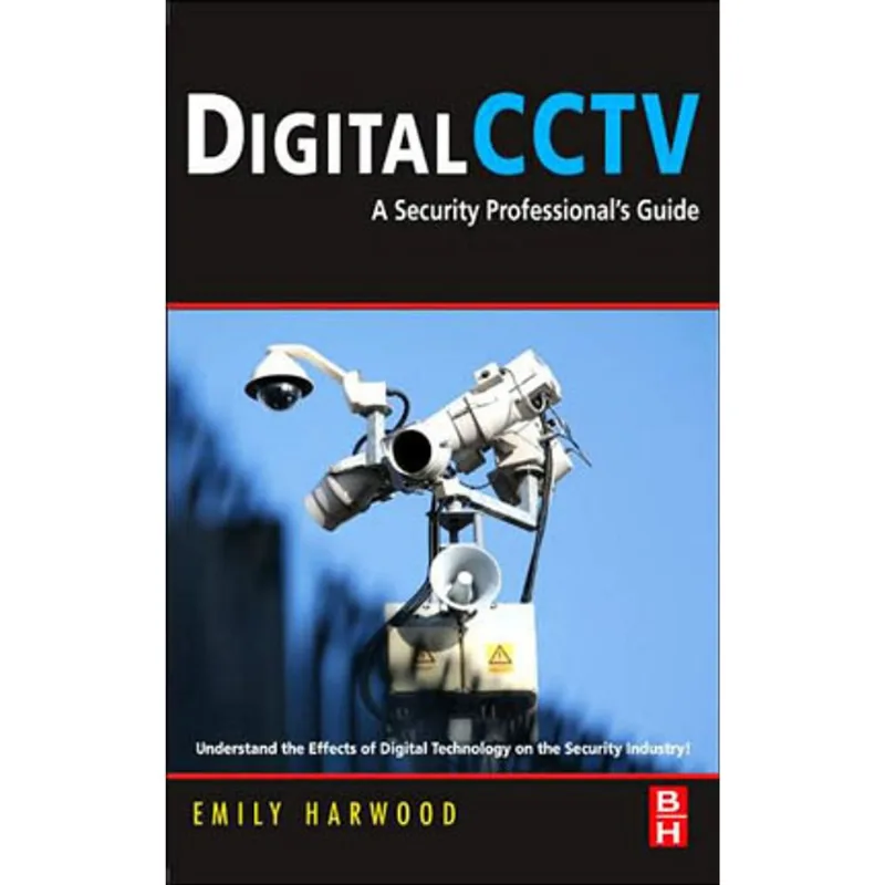 DIGITAL CCTV: A SECURITY PROFESSIONAL'S GUIDE