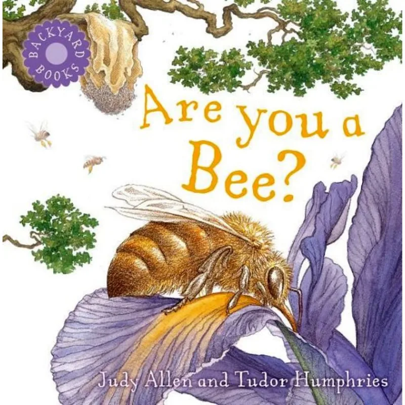 ARE YOU A BEE? - BACKYARD BOOKS
