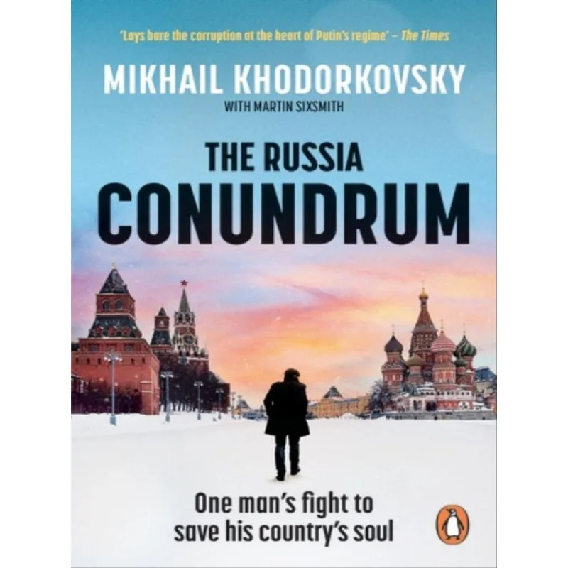 THE RUSSIA CONUNDRUM - ONE MAN’S FIGHT TO SAVE HIS COUNTRY’S SOUL