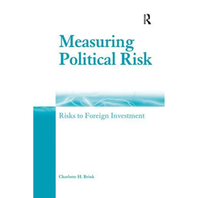 MEASURING POLITICAL RISK - RISKS TO FOREIGN INVESTMENT