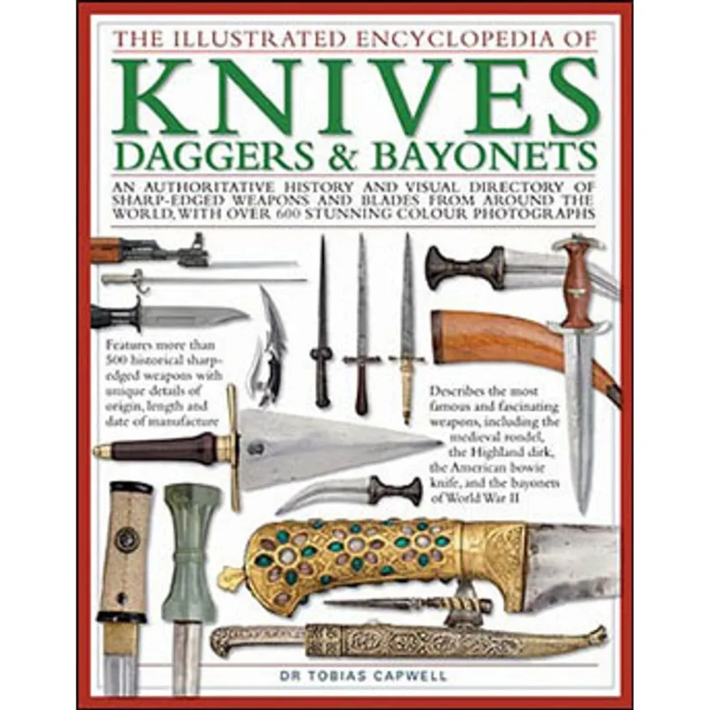 ILLUSTRATED ENCYCLOPEDIA OF KNIVES, DAGGERS & BAYONETS, THE