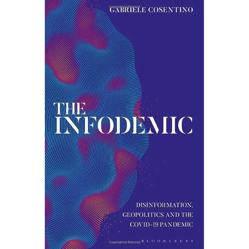 THE INFODEMIC - DISINFORMATION, GEOPOLITICS AND THE COVID-19 PANDEMIC