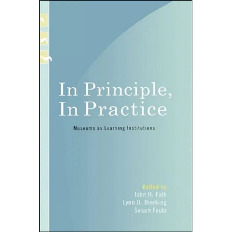 IN PRINCIPLE, IN PRACTICE - MUSEUMS AS LEARNING INSTITUTIONS