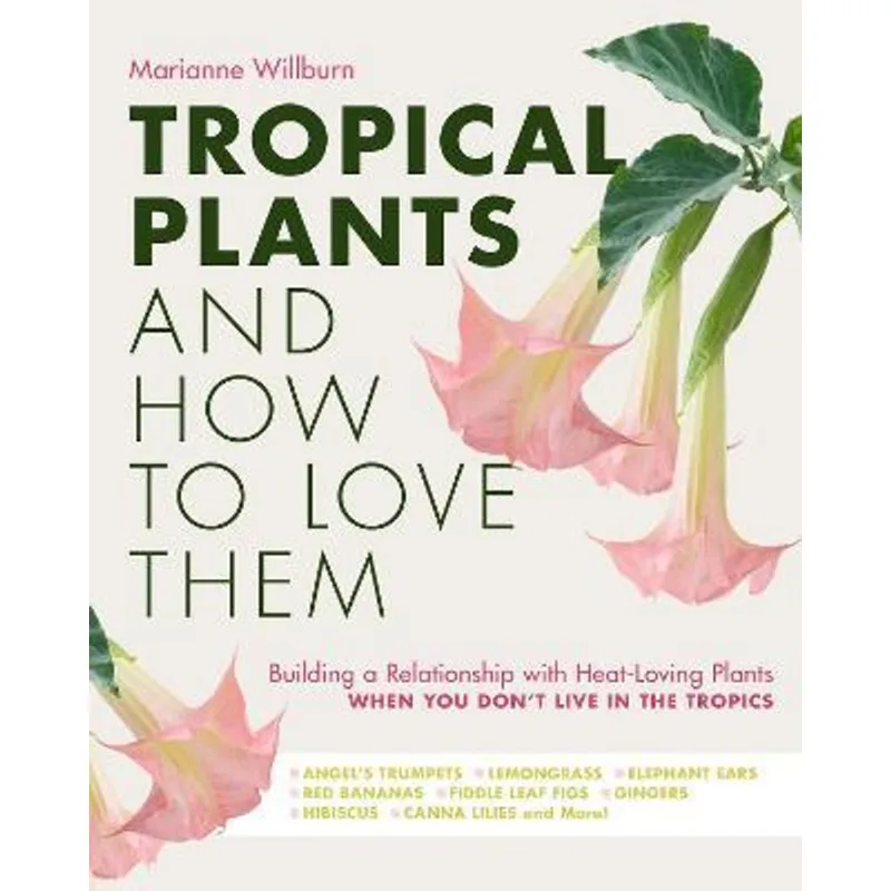TROPICAL PLANTS AND HOW TO LOVE THEM
