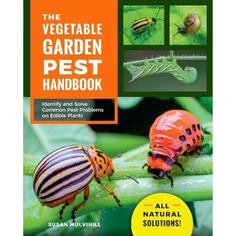 THE VEGETABLE GARDEN PEST HANDBOOK