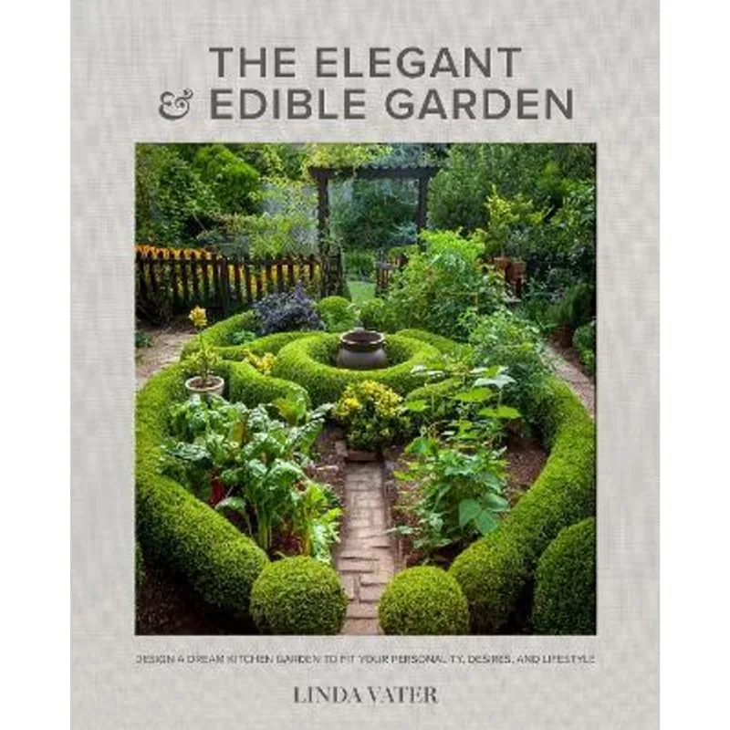 THE ELEGANT AND EDIBLE GARDEN