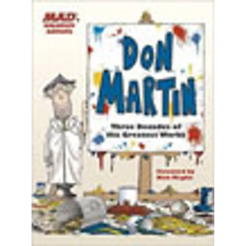 MAD'S GREATEST ARTISTS - DON MARTIN - THREE DECADES OF HIS GREATEST WORKS