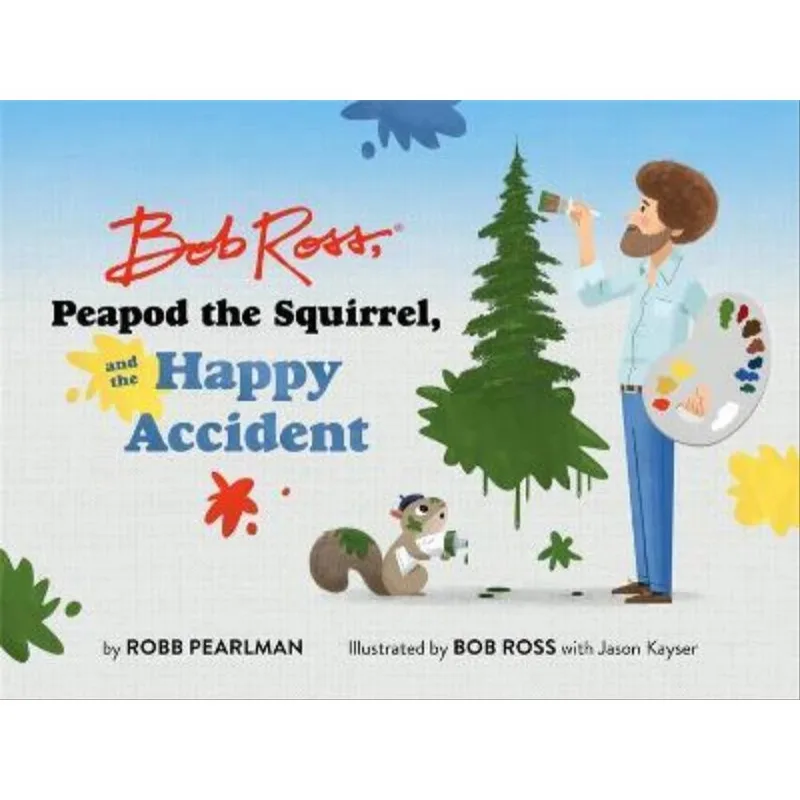 BOB ROSS, PEAPOD THE SQUIRREL, AND THE HAPPY ACCIDENT